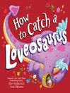 How to Catch a Loveosaurus